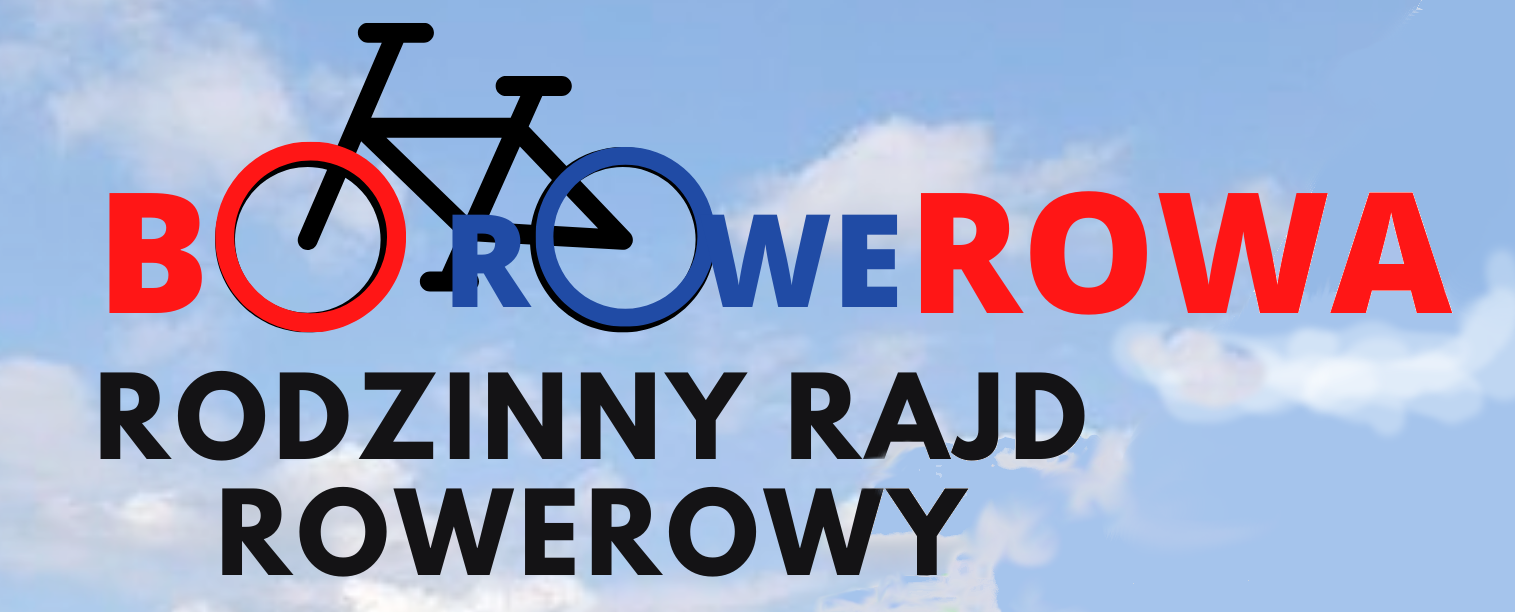 Rodzinny Rajd Rowerowy „BO(rowe)ROWA”